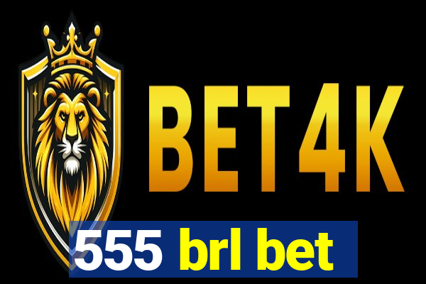 555 brl bet